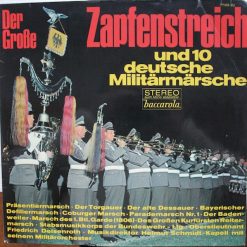 Stabsmusikkorps Der Bundeswehr Ltg.: Oberstleutnant Friedrich Deisenroth*, Musikdirektor Helmut Schmidt-Kapell mit seinem Militärorchester* – Der Große Zapfenstreich Und 10 Deutsche Militärmärsche