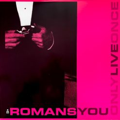 Romans – You Only Live Once