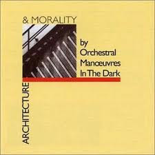 Orchestral Manoeuvres In The Dark – 1981 – Architecture & Morality