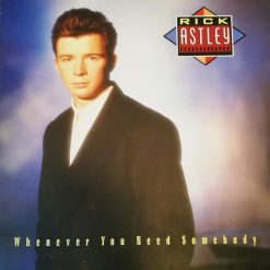 Rick Astley – 1987 – Whenever You Need Somebody