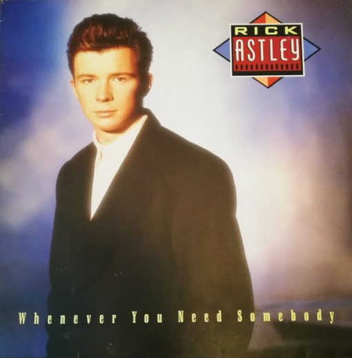 Rick Astley – 1987 – Whenever You Need Somebody