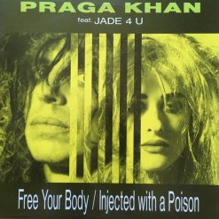 Praga KhanFeat. Jade 4U – 1991 – Free Your Body / Injected With A Poison