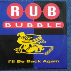 Rub Bubble – 1993 – I’ll Be Back Again