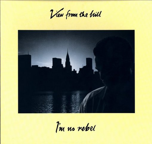 View From The Hill – 1987 – I’m No Rebel