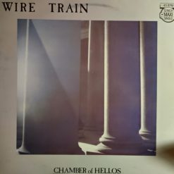 Wire Train – 1983 – Chamber Of Hellos