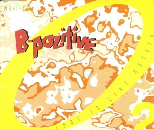 B-Pozitive – 1991 – Love Is Like Oxygen