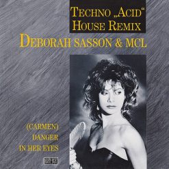 Deborah Sasson & MCL (Micro Chip League) – 1988 – (Carmen) Danger In Her Eyes (Techno “Acid” House Remix)