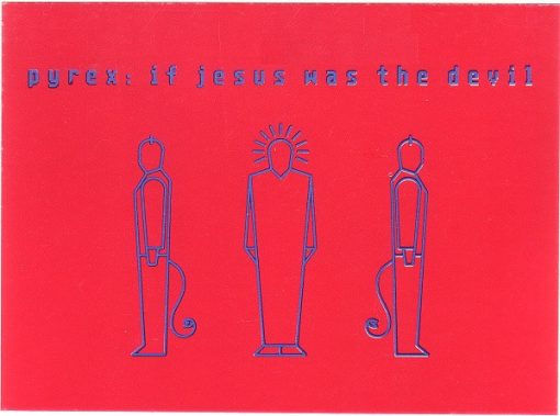 Pyrex – 1992 – If Jesus Was The Devil