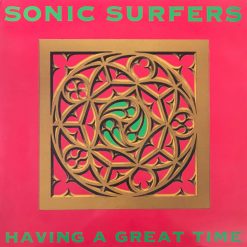 Sonic Surfers – 1991 – Having A Great Time