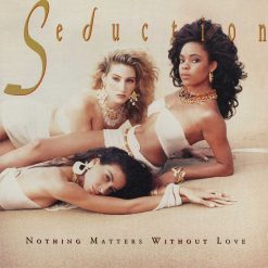 Seduction – 1989 – Nothing Matters Without Love