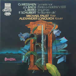 Olivier Messiaen, Johann Sebastian Bach, Luciano Berio, Franz Schubert, Michael Faust, Alexander Lonquich - 1984 - Le Merle Noir, Partita A-Moll BWV 1013, Sequenza, Ihr Blümlein Alle