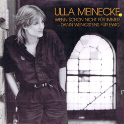 Ulla Meinecke - 1985 - Wenn Schon Nicht Für Immer Dann Wenigstens Für Ewig