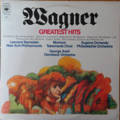 Richard Wagner, Leonard Bernstein, New York Philharmonic, Mormon Tabernacle Choir, Eugene Ormandy, The Philadelphia Orchestra, George Szell, The Cleveland Orchestra - Greatest Hits