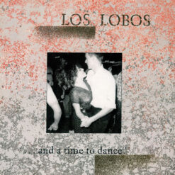 Los Lobos - 1987 - ... And A Time To Dance