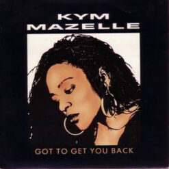 Kym Mazelle - 1989 - Got To Get You Back [Maxi]