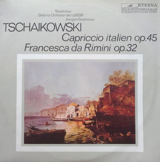 Pyotr Ilyich Tchaikovsky, Russian State Symphony Orchestra, Evgeni Svetlanov – 1972 – Capriccio Italien Op. 45 / Francesca Da Rimini Op. 32