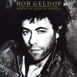 Bob Geldof - 1986 - Deep In The Heart Of Nowhere