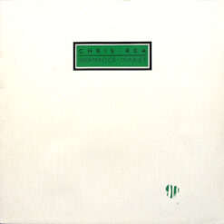 Chris Rea - 1985 - Shamrock Diaries