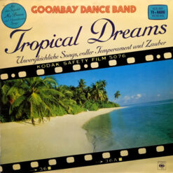Goombay Dance Band - 1982 - Tropical Dreams (Unvergleichliche Songs, Voller Temperament Und Zauber)