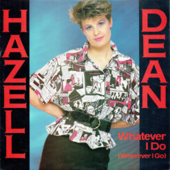 Hazell Dean - 1984 - Whatever I Do (Wherever I Go) [Maxi]