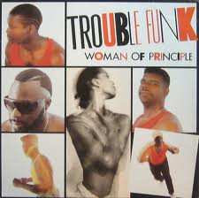 Trouble Funk - 1987 - Woman Of Principle [Maxi]