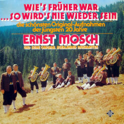 Ernst Mosch Und Seine Original Egerländer Musikanten - 1977 - Wie's Früher War...So Wird's Nie Wieder Sein