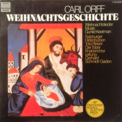 Carl Orff, Gunild Keetman, Salzburger Hirtenbuben, Tobi Reiser, Tölzer Knabenchor, Gerhard Schmidt-Gaden - Weihnachtsgeschichte • Weihnachtslieder