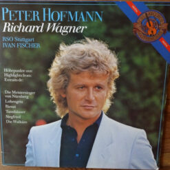 Peter Hofmann, Richard Wagner, Radio-Sinfonieorchester Stuttgart, Ivan Fischer - 1983 - Richard Wagner