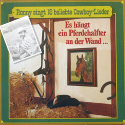 Ronny - Es Hängt Ein Pferdehalfter An Der Wand ... (Ronny Singt 16 Beliebte Cowboy-Lieder)