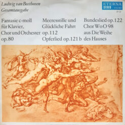Ludwig van Beethoven - 1970 - Fantasie C-moll Für Klavier, Chor Und Orchester Op.80 / Meeresstille Und Glückliche Fahrt Op.112 / Opferlied Op.121b / Bundeslied Op.122 / Chor WoO 98 Aus Die Weihe Des Hauses