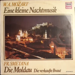 Wolfgang Amadeus Mozart, Bedřich Smetana - Eine Kleine Nachtmusik / Die Moldau - Die Verkaufte Braut