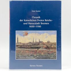 Peter Koster knyga vokiečių kalba “Chronik der Kaiserlichen Freien Reichs- und Hansestadt Bremen 1600- 1700” 5,5×22,5×29 cm