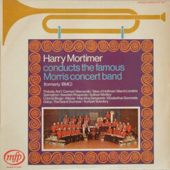 Morris Motors Band- Harry Mortimer - Harry Mortimer Conducts The Famous Morris Concert Band (Formerly BMC)