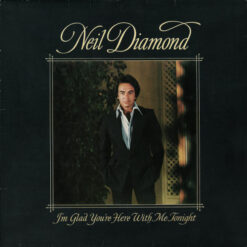 Neil Diamond - 1977 - I'm Glad You're Here With Me Tonight