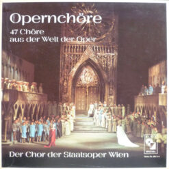 Wiener Staatsopernchor - Opernchöre (47 Chöre Aus Der Welt Der Oper)