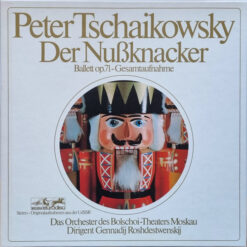 Pyotr Ilyich Tchaikovsky, Bolshoi Theatre Orchestra, Dirigent Gennadi Rozhdestvensky - Der Nußknacker, Ballett Op.71 - Gesamtaufnahme