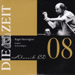 Richard Wagner, Roger Norrington - 1995 - Roger Norrington Dirigiert Richard Wagner