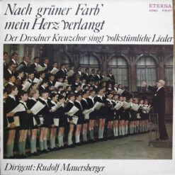 Dresdner Kreuzchor, Rudolf Mauersberger - 1976 - Nach Grüner Farb' Mein Herz Verlangt (Der Dresdner Kreuzchor Singt Volkstümliche Lieder)