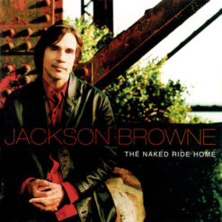 Jackson Browne - 2002 - The Naked Ride Home
