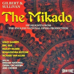Gilbert & Sullivan- Lesley Garrett, Eric Idle, Felicity Palmer, Bonaventura Bottone, Richard Van AllanWith The The English National Opera OrchestraAnd The English National Opera Chorus - 1995 - The Mikado