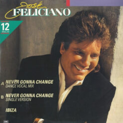 José Feliciano - 1989 - Never Gonna Change [Maxi]
