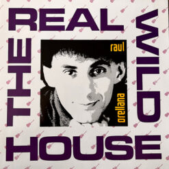 Raúl Orellana - 1989 - The Real Wild House [Maxi]