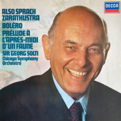 Georg Solti, Chicago Symphony Orchestra - 1984 - Also Sprach Zarathustra / Boléro / Prélude À L'Après-midi D'Un Faune
