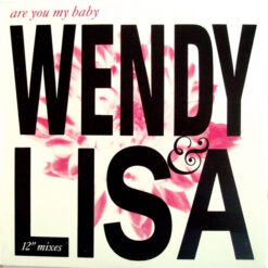 Wendy & Lisa - 1989 - Are You My Baby (12" Mixes) [Maxi]