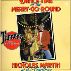 Nicholas Martin - 1985 - Dance Time At The Merry Go Round Nicholas Martin At The Wurlitzer Of Turner's Musical Merry-Go-Round
