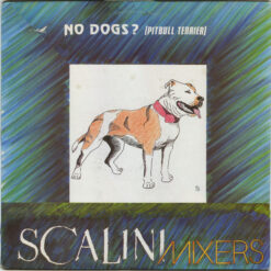 Scalini Mixers - 1988 - No Dogs ? (Pitbull Terriers) [Maxi]