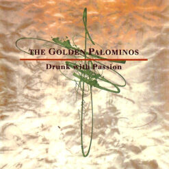 Golden Palominos - 1991 - Drunk With Passion