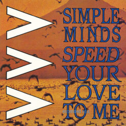 Simple Minds - 1984 - Speed Your Love To Me (Extended Mix) [Maxi]