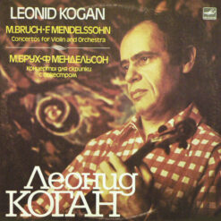 Max Bruch/ Felix Mendelssohn-Bartholdy- Leonid Kogan, Radio-Symphonie-Orchester Berlin, Conductor Lorin Maazel - 1980 - Concertos For Violin And Orchestra