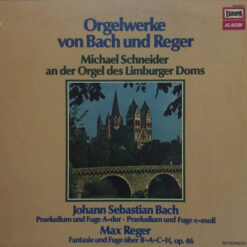 Johann Sebastian Bach, Max Reger- Michael Schneider (3) - 1980 - Orgelwerke Von Bach Und Reger